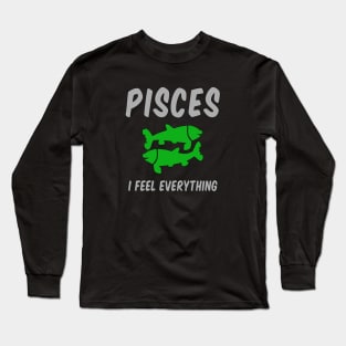 Pisces: I Feel Everything Long Sleeve T-Shirt